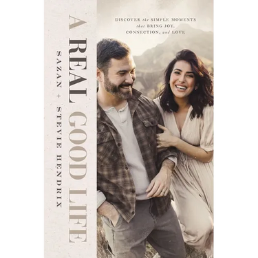 A Real Good Life: Discover the Simple Moments That Bring Joy, Connection, and Love