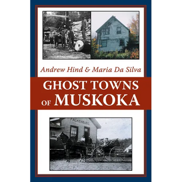 Ghost Towns of Muskoka