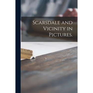 Scarsdale and Vicinity in Pictures.