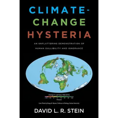 Climate-Change Hysteria: An Unflattering Demonstration of Human Gullibility and Ignorance
