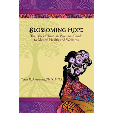 Blossoming Hope: The Black Christian Woman's Guide to Mental Health and Wellness