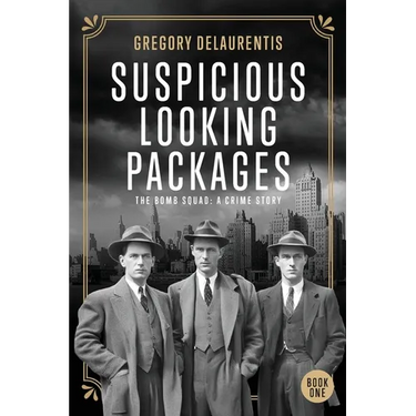Suspicious Looking Packages: The Bomb Squad: A Crime Story