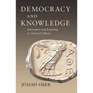 Democracy and Knowledge: Innovation and Learning in Classical Athens