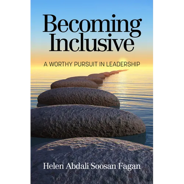 Becoming Inclusive: A Worthy Pursuit in Leadership