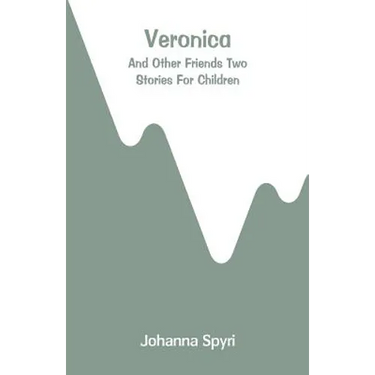 Veronica: And Other Friends Two Stories For Children