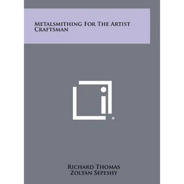 Metalsmithing For The Artist Craftsman