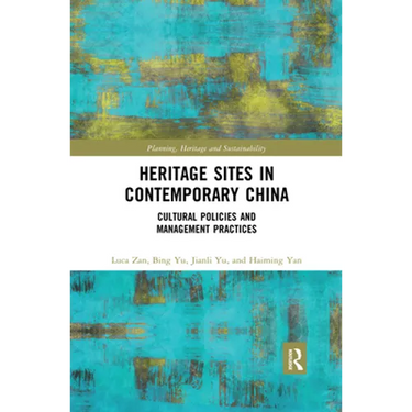 Heritage Sites in Contemporary China: Cultural Policies and Management Practices