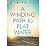 A Winding Path to Flat Water