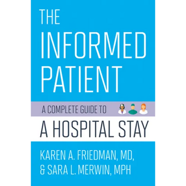 The Informed Patient: A Complete Guide to a Hospital Stay