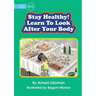 Stay Healthy! Learn To Look After Your Body