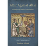 Altar Against Altar: An Analysis of Catholic Traditionalism