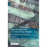 New Perspectives in Critical Data Studies: The Ambivalences of Data Power