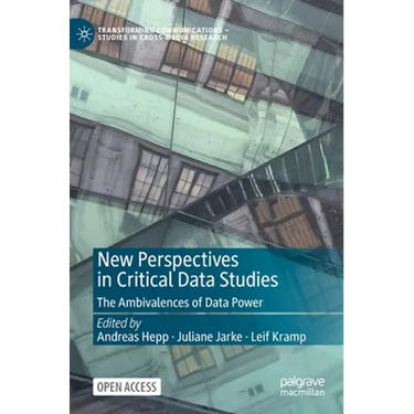 New Perspectives in Critical Data Studies: The Ambivalences of Data Power