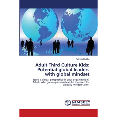 Adult Third Culture Kids: Potential global leaders with global mindset