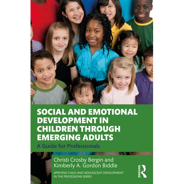 Social and Emotional Development in Children through Emerging Adults: A Guide for Professionals