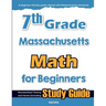 7th Grade Massachusetts Math for Beginners: Standardized Testing and Home Schooling Study Guide
