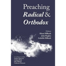 Preaching Radical and Orthodox