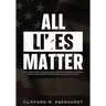 All Lies Matter: Why Everything You Know About Racism In America Is Wrong. Insights And Wisdom From America's #1 Black Activist.
