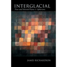 Interglacial: New and Selected Poems & Aphorisms