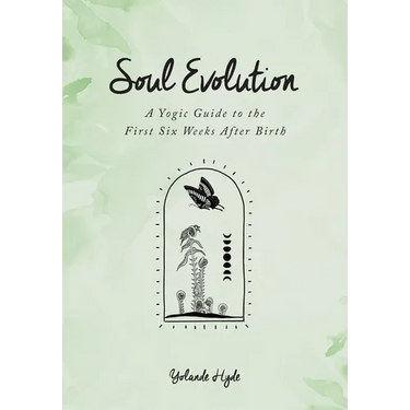 Soul Evolution - a Yogic Guide to the First Six Weeks After Birth