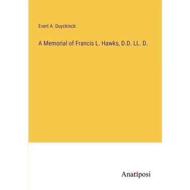 A Memorial of Francis L. Hawks, D.D. LL. D.