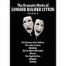 The Dramatic Works of Edward Bulwer Lytton, Vol. 9