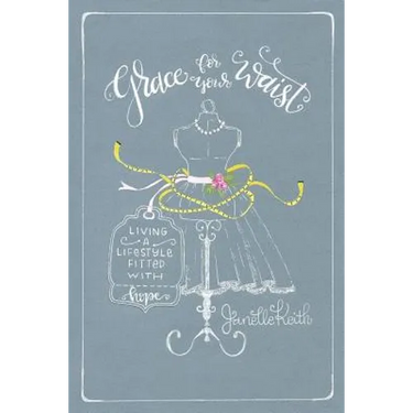 Grace for Your Waist: Living a Lifestyle Fitted with Hope