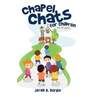 Chapel Chats for Children (of All Ages)