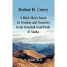 Roshier H. Creecy A Black Man's Search for Freedom and Prosperity in the Koyukuk Gold Fields of Alaska