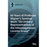 80 Years of Professor Wigner's Seminal Work "On Unitary Representations of the Inhomogeneous Lorentz Group"