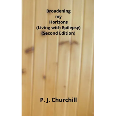 Broadening my Horizons - Living with Epilepsy (Second Edition)