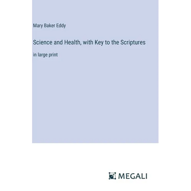 Science and Health, with Key to the Scriptures: in large print