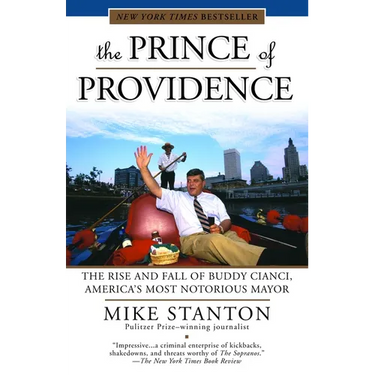 The Prince of Providence: The Rise and Fall of Buddy Cianci, America's Most Notorious Mayor