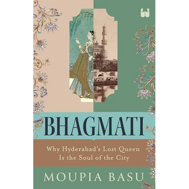 Bhagmati: Why Hyderabad's Lost Queen Is the Soul of the City