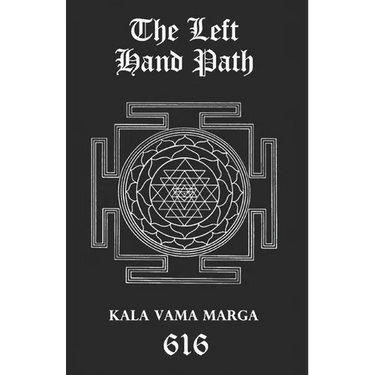 The Left Hand Path: Kala Vama Marga - Inner transformation and insight in order to break free from one's conditioning conformist society.