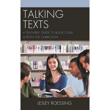 Talking Texts: A Teachers' Guide to Book Clubs Across the Curriculum