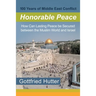 100 Years of Middle East Conflict - Honorable Peace: How Can Lasting Peace Be Secured Between the Muslim World and Israel