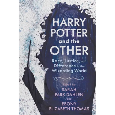 Harry Potter and the Other: Race, Justice, and Difference in the Wizarding World