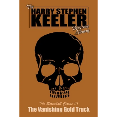 The Vanishing Gold Truck: The Screwball Circus Mysteries #1