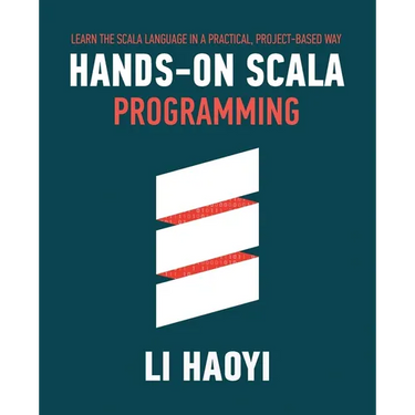 Hands-on Scala Programming: Learn Scala in a Practical, Project-Based Way