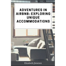 Adventures in Airbnb: Exploring Unique Accommodations