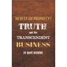Truth and the Transcendent Business: Heresy or Prophesy?