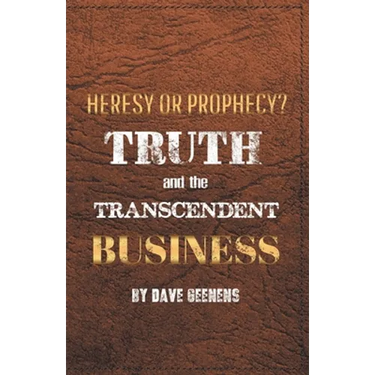 Truth and the Transcendent Business: Heresy or Prophesy?