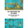 Sex Trafficking and the Media: Perspectives from Thailand and the United States