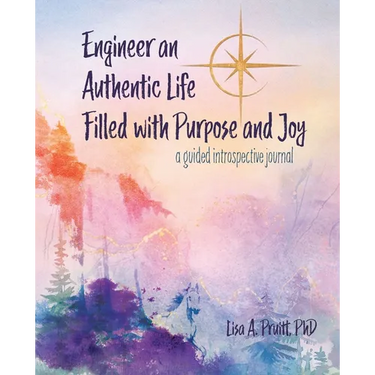 Engineer an Authentic Life Filled with Purpose and Joy: A guided introspective journal