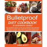 My Bulletproof Diet Cookbook (a Beginner's Guide): The Ultimate Guide to the Bulletproof Diet Recipes: Recipes to help you Lose up to 1 LBS Every Day,