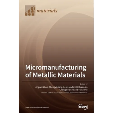 Micromanufacturing of Metallic Materials