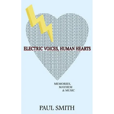 Electric Voices, Human Hearts: Memories, Mayhem and Music