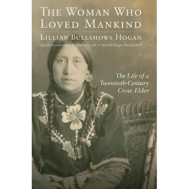 Woman Who Loved Mankind: The Life of a Twentieth-Century Crow Elder