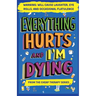 Everything Hurts And I'm Dying